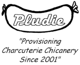 Pludie - "Provisioning Charcuterie Chicanery Since 2001"